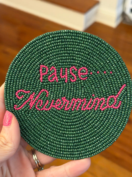 Pause, Nevermind Coasters